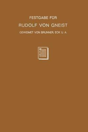 Festgabe für Rudolf von Gneist zum Doktorjubiläum am  XX. November MDCCCLXXXVIII