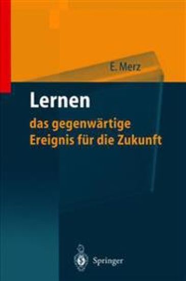Lernen — das gegenwärtige Ereignis für die Zukunft