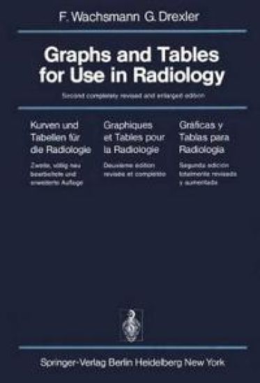 Graphs and Tables for Use in Radiology / Kurven und Tabellen für die Radiologie / Graphiques et Tables pour la Radiologie / Gráficas y Tablas para Radiología
