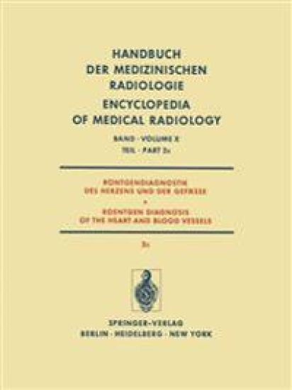 Röntgendiagnostik des Herzens und der Gefässe / Roentgen Diagnosis of the Heart and Blood Vessels
