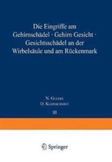 Die Eingriffe am Gehirnschädel, Gehirn, Gesicht, Gesichtsschädel, an der Wirbelsäule und am Rückenmark
