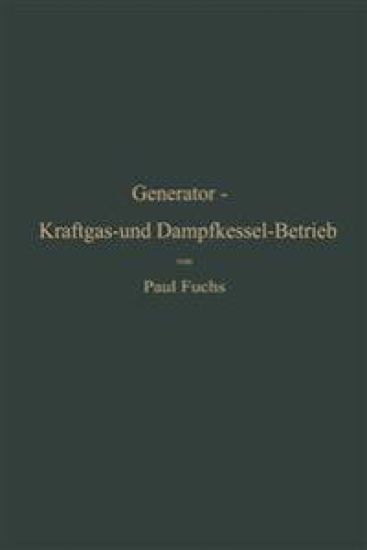 Generator-Kraftgas- und Dampfkessel-Betrieb in bezug auf Wärmeerzeugung und Wärmeverwendung