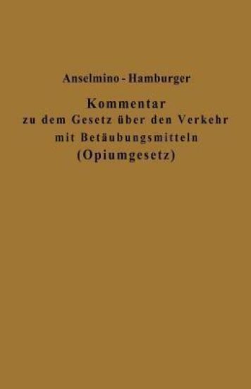 Kommentar zu dem Gesetz über den Verkehr mit Betäubungsmitteln (Opiumgesetz) und seinen Ausführungsbestimmungen