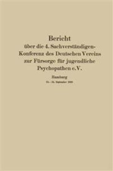 Bericht über die 4. Sachverständigen-Konferenz des Deutschen Vereins zur Fürsorge für jugendliche Psychopathen e.V.