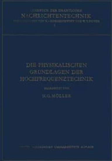 Die Physikalischen Grundlagen der Hochfrequenztechnik