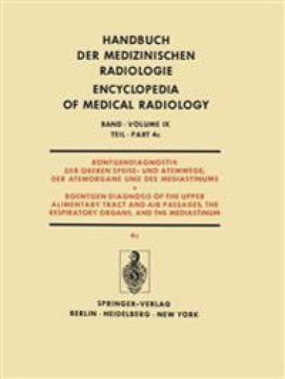 Röntgendiagnostik der Oberen Speise- und Atemwege, der Atemorgane und des Mediastinums Teil 4c / Roentgendiagnosis of the Upper Alimentary Tract and Air Passages, the Respiratory Organs, and the Mediastinum Part 4c