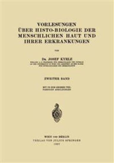 Vorlesungen über Histo-Biologie der Menschlichen Haut und ihrer Erkrankungen