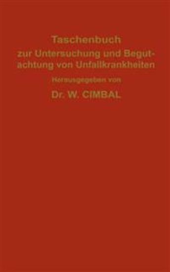 Taschenbuch zur Untersuchung und Begutachtung von Unfallkrankheiten