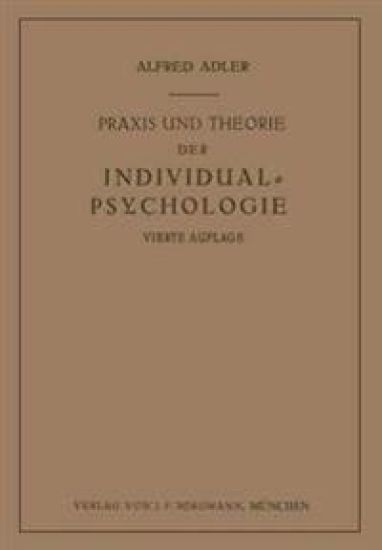 Praxis und Theorie der Individual-Psychologie