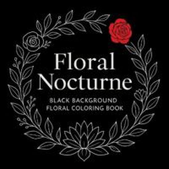 Floral Nocturne - Black Background Coloring Book
