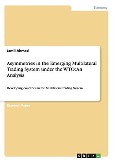 Asymmetries in the Emerging Multilateral Trading System under the WTO