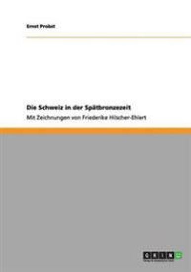 Die Schweiz in der Spätbronzezeit