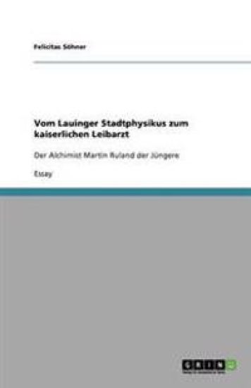 Vom Lauinger Stadtphysikus zum kaiserlichen Leibarzt