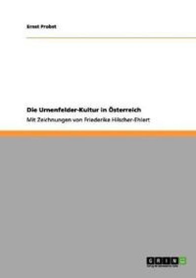 Die Urnenfelder-Kultur in Österreich