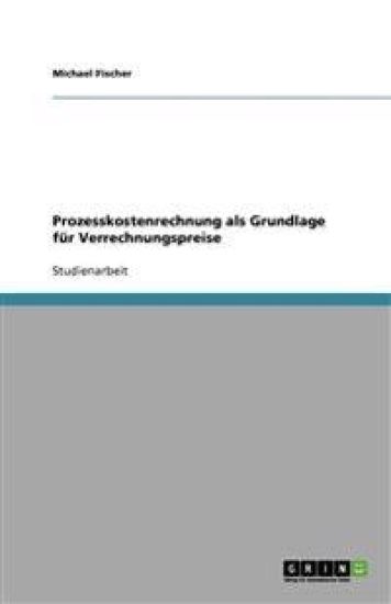 Prozesskostenrechnung als Grundlage fur Verrechnungspreise