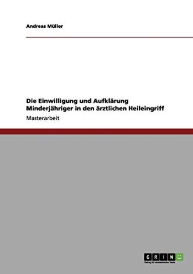 Die Einwilligung und Aufklärung Minderjähriger in den ärztlichen Heileingriff
