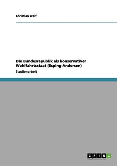 Die Bundesrepublik als konservativer Wohlfahrtsstaat (Esping-Andersen)