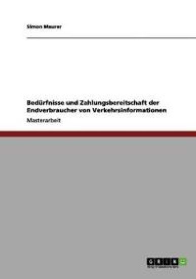 Bedürfnisse und Zahlungsbereitschaft der Endverbraucher von Verkehrsinformationen