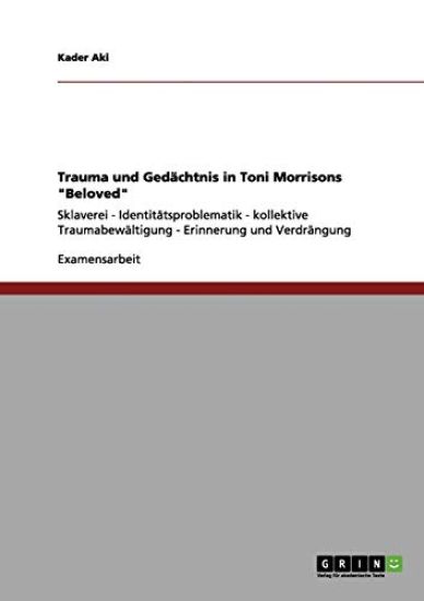 Trauma und Gedächtnis in Toni Morrisons "Beloved"