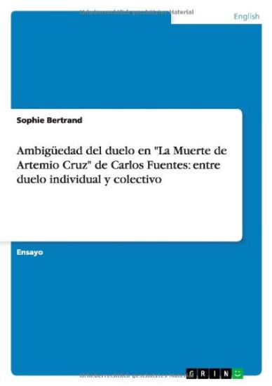 Ambigüedad del duelo en "La Muerte de Artemio Cruz" de Carlos Fuentes