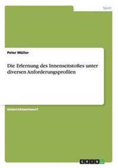 Die Erlernung des Innenseitstoßes unter diversen Anforderungsprofilen
