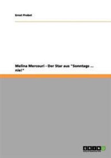 Melina Mercouri - Der Star Aus "Sonntags ... Nie!"