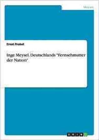 Inge Meysel. Deutschlands "Fernsehmutter der Nation"