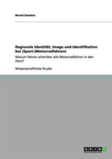 Regionale Identität, Image und Identifikation bei (Sport-)Motorradfahrern