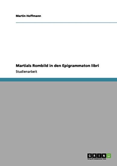Martials Rombild in den Epigrammaton libri