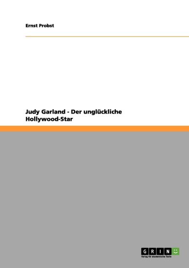 Judy Garland - Der unglückliche Hollywood-Star