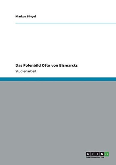 Das Polenbild Otto von Bismarcks