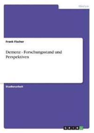 Demenz - Forschungsstand und Perspektiven