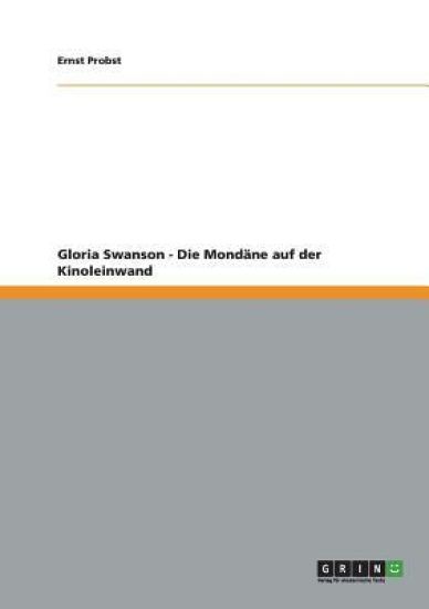 Gloria Swanson - Die Mondäne auf der Kinoleinwand