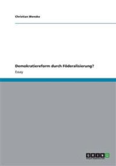 Demokratiereform durch Föderalisierung?