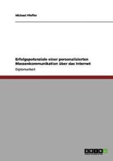 Erfolgspotenziale einer personalisierten Massenkommunikation über das Internet