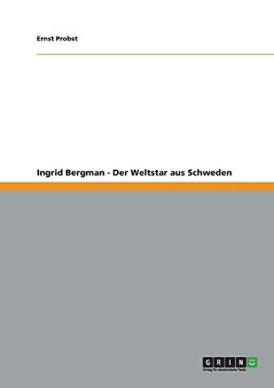 Ingrid Bergman - Der Weltstar aus Schweden
