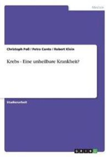 Krebs - Eine unheilbare Krankheit?