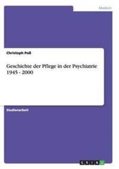 Geschichte der Pflege in der Psychiatrie 1945 - 2000