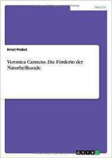 Veronica Carstens. Die Förderin der Naturheilkunde