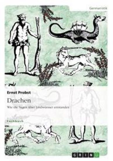 Drachen. Wie die Sagen über Lindwürmer entstanden