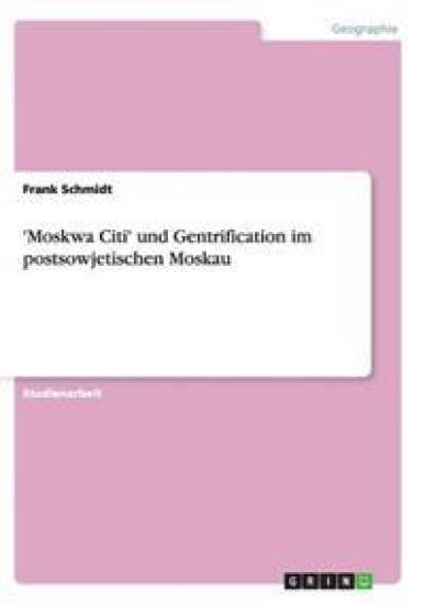 'Moskwa Citi' und Gentrification im postsowjetischen Moskau