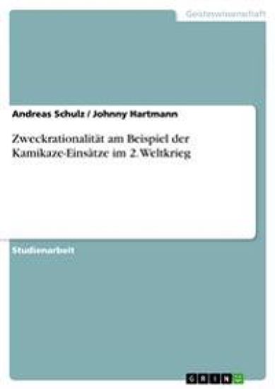 Zweckrationalitat am Beispiel der Kamikaze-Einsatze im 2. Weltkrieg