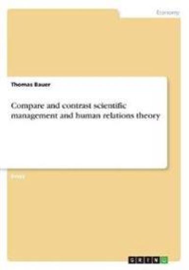 Compare and contrast scientific management and human relations theory