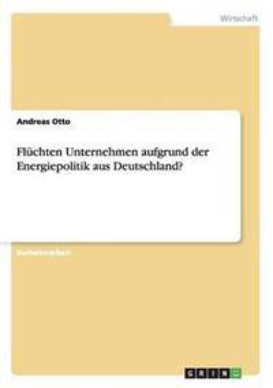 Flüchten Unternehmen aufgrund der Energiepolitik aus Deutschland?