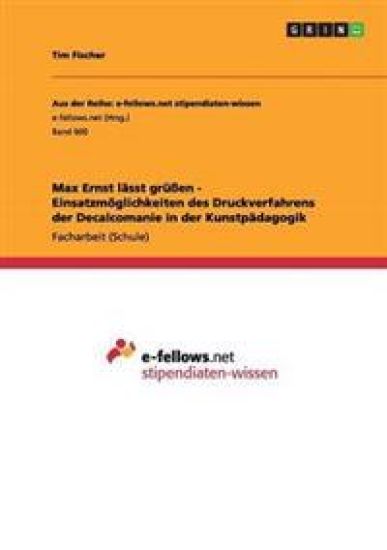 Max Ernst lässt grüßen - Einsatzmöglichkeiten des Druckverfahrens der Decalcomanie in der Kunstpädagogik