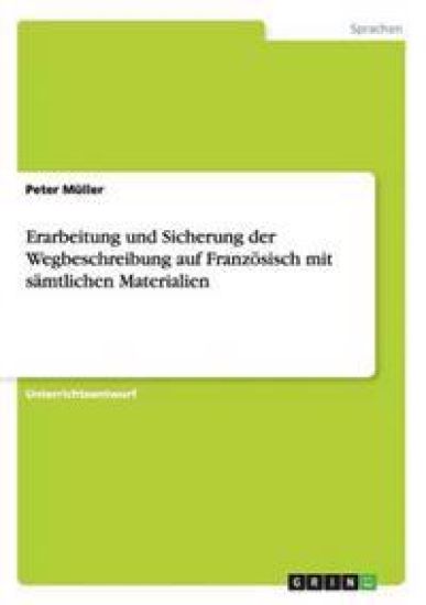 Erarbeitung und Sicherung der Wegbeschreibung auf Französisch mit sämtlichen Materialien
