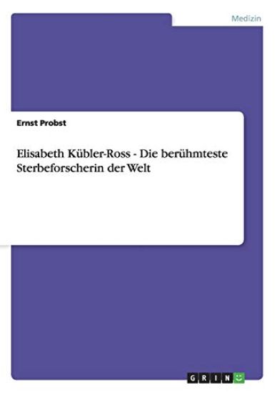 Elisabeth Kübler-Ross - Die berühmteste Sterbeforscherin der Welt