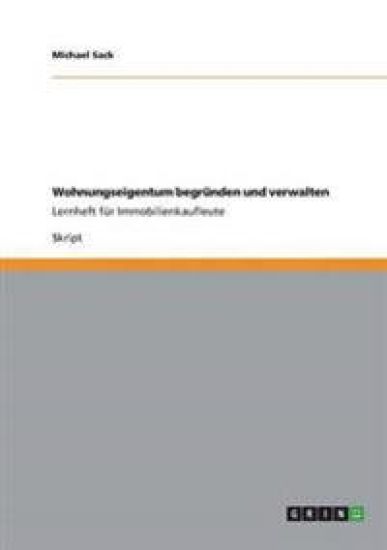 Wohnungseigentum begründen und verwalten
