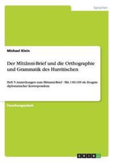 Der Mittanni-Brief und die Orthographie und Grammatik des Hurritischen