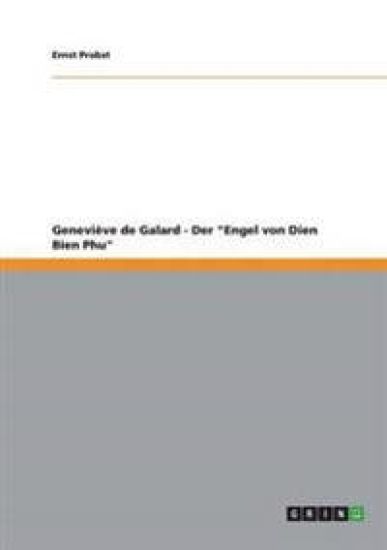 Geneviève de Galard - Der "Engel von Dien Bien Phu"